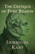The Critique of Pure Reason= Kritik Atas Akal Budi Murni